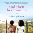 And Then There Was Me : A Novel of Friendship, Secrets and Lies - eAudiobook