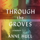 Through the Groves : A Memoir - eAudiobook