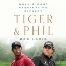Tiger & Phil : Golf's Most Fascinating Rivalry - eAudiobook