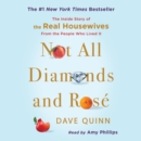 Not All Diamonds and Rose : The Inside Story of The Real Housewives from the People Who Lived It - eAudiobook