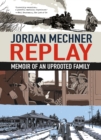 Replay : Memoir of an Uprooted Family - Book