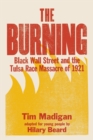 The Burning (Young Readers Edition) : Black Wall Street and the Tulsa Race Massacre of 1921 - Book
