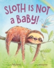 Sloth Is Not a Baby! - Book