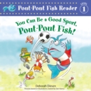 You Can Be a Good Sport, Pout-Pout Fish! - eAudiobook