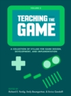 Teaching the Game : A collection of syllabi for game design, development, and implementation, Vol. 2 - eBook