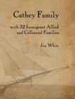 Cathey Family: With 32 Immigrant Allied and Collateral Families - eBook