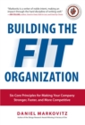 Building the Fit Organization: Six Core Principles for Making Your Company Stronger, Faster, and More Competitive - eBook