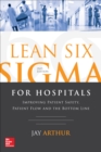 Lean Six Sigma for Hospitals: Improving Patient Safety, Patient Flow and the Bottom Line, Second Edition - eBook