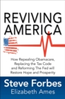 Reviving America: How Repealing Obamacare, Replacing the Tax Code and Reforming The Fed will Restore Hope and Prosperity - eBook