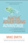 The Native Advertising Advantage: Build Authentic Content that Revolutionizes Digital Marketing and Drives Revenue Growth - eBook