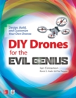 DIY Drones for the Evil Genius: Design, Build, and Customize Your Own Drones - Book