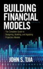 Building Financial Models, Third Edition: The Complete Guide to Designing, Building, and Applying Projection Models - Book