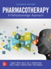 Pharmacotherapy: A Pathophysiologic Approach, Eleventh Edition - eBook