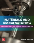 Materials and Manufacturing: An Introduction to How they Work and Why it Matters - Book