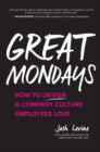 Great Mondays: How to Design a Company Culture Employees Love : How to Design a Company Culture Employees Love - eBook