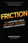 FRICTION-The Untapped Force That Can Be Your Most Powerful Advantage : The Untapped Force That Can Be Your Most Powerful Advantage - eBook