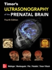 Timor's Ultrasonography of the Prenatal Brain, Fourth Edition - eBook