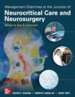 Management Dilemmas at the Junction of Neurocritical Care and Neurosurgery: What is the Evidence? - Book