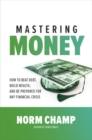 Mastering Money: How to Beat Debt, Build Wealth, and Be Prepared for any Financial Crisis : How to Beat Debt, Build Wealth, and Be Prepared for any Financial Crisis - eBook