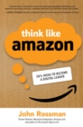 Think Like Amazon: 50 1/2 Ideas to Become a Digital Leader - eBook