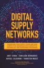 Digital Supply Networks: Transform Your Supply Chain and Gain Competitive Advantage with  Disruptive Technology and Reimagined Processes - Book