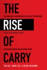 The Rise of Carry: The Dangerous Consequences of Volatility Suppression and the New Financial Order of Decaying Growth and Recurring Crisis : The Dangerous Consequences of Volatility Suppression and t - eBook