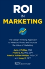 ROI in Marketing: The Design Thinking Approach to Measure, Prove, and Improve the Value of Marketing - eBook