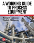 A Working Guide to Process Equipment, Fifth Edition - Book