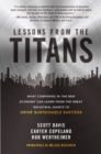 Lessons from the Titans: What Companies in the New Economy Can Learn from the Great Industrial Giants to Drive Sustainable Success - eBook