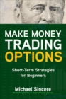 Make Money Trading Options: Short-Term Strategies for Beginners - eBook