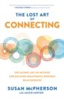 The Lost Art of Connecting: The Gather, Ask, Do Method for Building Meaningful Business Relationships - Book