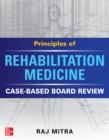 Principles of Rehabilitation Medicine: Case-Based Board Review - eBook