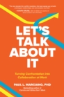 Let's Talk About It: Turning Confrontation into Collaboration at Work - eBook