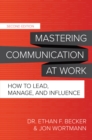 Mastering Communication at Work, Second Edition: How to Lead, Manage, and Influence - eBook