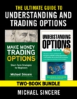 The Ultimate Guide to Understanding and Trading Options: Two-Book Bundle - eBook