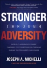 Stronger Through Adversity: World-Class Leaders Share Pandemic-Tested Lessons on Thriving During the Toughest Challenges - Book
