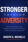 Stronger Through Adversity: World-Class Leaders Share Pandemic-Tested Lessons on Thriving During the Toughest Challenges - eBook