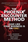 The Phoenix Encounter Method: Lead Like Your Business Is on Fire! - Book