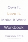 Own It. Love It. Make It Work.: How to Make Any Job Your Dream Job. Workbook - eBook