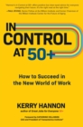 In Control at 50+: How to Succeed in the New World of Work - eBook