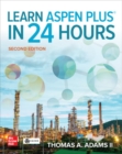 Learn Aspen Plus in 24 Hours, Second Edition - eBook