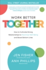 Work Better Together:  How to Cultivate Strong Relationships to Maximize Well-Being and Boost Bottom Lines - eBook