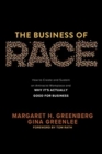 The Business of Race: How to Create and Sustain an Antiracist Workplace—And Why it’s Actually Good for Business - Book