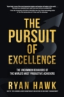 The Pursuit of Excellence: The Uncommon Behaviors of the World's Most Productive Achievers - eBook