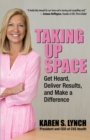 Taking Up Space: Get Heard, Deliver Results, and Make a Difference - eBook