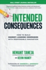 Intended Consequences: How to Build Market-Leading Companies with Responsible Innovation - eBook