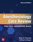 Anesthesiology Core Review: Part Two ADVANCED Exam, Second Edition - eBook