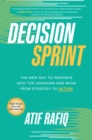 Decision Sprint: The New Way to Innovate into the Unknown and Move from Strategy to Action - eBook