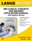 LANGE Review: MRI Clinical Concepts and Imaging Applications Manual with Registry Review - Book
