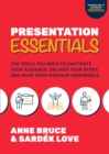 Presentation Essentials: The Tools You Need to Captivate Your Audience, Deliver Your Story, and Make Your Message Memorable - eBook